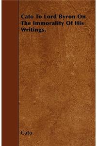 Cato To Lord Byron On The Immorality Of His Writings.