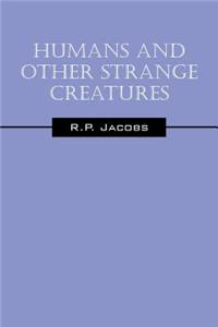 Humans and Other Strange Creatures