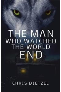 Man Who Watched The World End