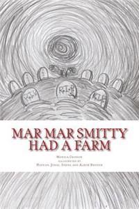 Mar Mar Smitty had a Farm