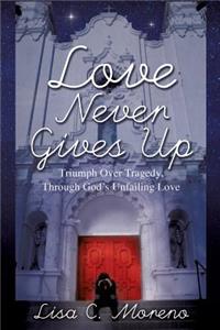Love Never Gives Up