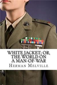 White Jacket; Or, the World on a Man-Of-War