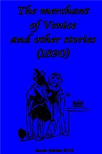 The merchant of Venice and other stories (1890)