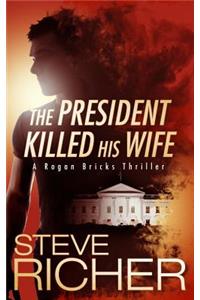 The President Killed His Wife
