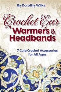 Crochet Ear Warmers and Headbands