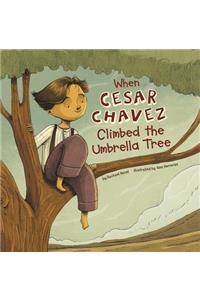 When Cesar Chavez Climbed the Umbrella Tree