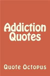 Addiction Quotes