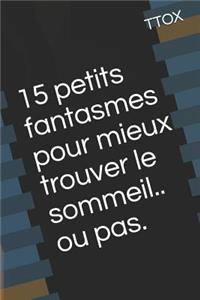 15 Petits Fantasmes Pour Mieux Trouver Le Sommeil.. Ou Pas.