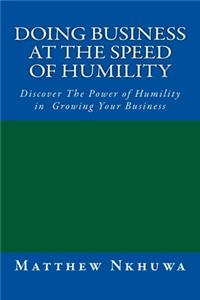 Doing Business at the Speed of Humility