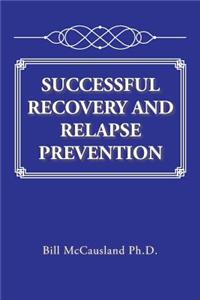 Successful Recovery and Relapse Prevention