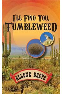 I'll Find You Tumbleweed