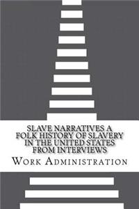 Slave Narratives A Folk History of Slavery in the United States From Interviews