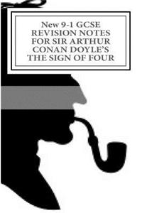 New 9-1 GCSE REVISION NOTES FOR SIR ARTHUR CONAN DOYLE'S THE SIGN OF FOUR