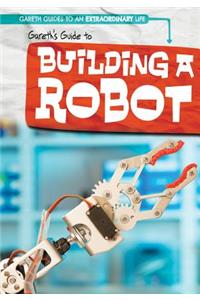 Gareth's Guide to Building a Robot