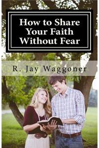 How To Share Your Faith Without Fear