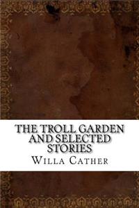 The Troll Garden and Selected Stories