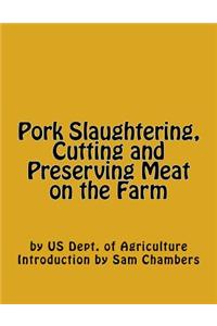 Pork Slaughtering, Cutting and Preserving Meat on the Farm