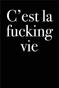C'est la fucking vie