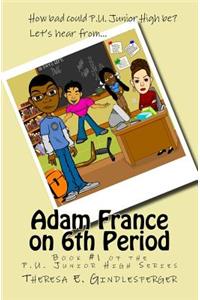 Adam France on 6th Period