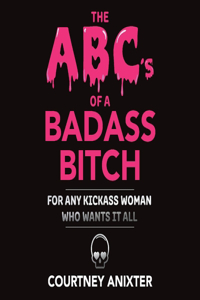 The Abc's of a Badass Bitch