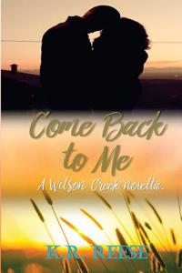 Come Back to Me: Volume 1 (Wilson Creek)