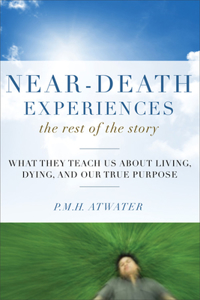 Near-Death Experiences, the Rest of the Story