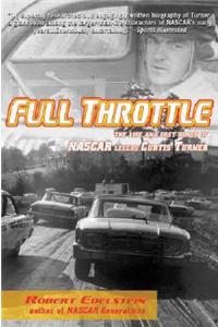 Full Throttle: The Life and Fast Times of NASCAR Legend Curtis Turner