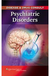 Disease and Drug Consult: Psychiatric Disorders