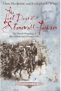 The Last Days of Stonewall Jackson