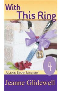 With This Ring (A Lexie Starr Mystery, Book 4)