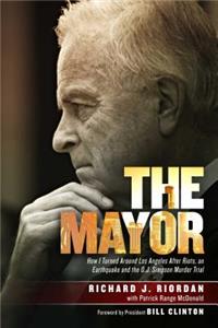 Mayor: How I Turned Around Los Angeles After Riots, an Earthquake and the O.J. Simpson Murder Trial