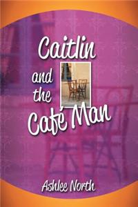 Caitlin and the Cafe Man