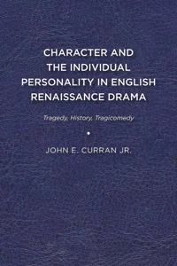 Character and the Individual Personality in English Renaissance Drama