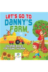 Let's Go to Danny's Farm Coloring Books for Young Children