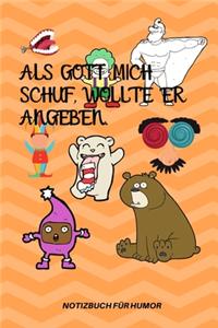 ALS Gott Mich Schuf, Wollte Er Angeben.