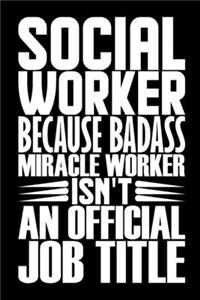 Social Worker Because Badass Miracle Worker Isn't An Official Job Title