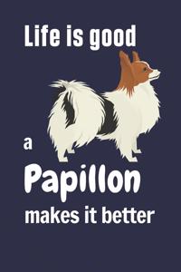 Life is good a Papillon makes it better