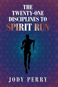 Twenty-One Disciplines to Spirit Run