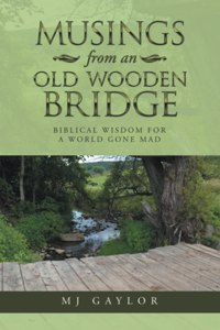Musings from an Old Wooden Bridge
