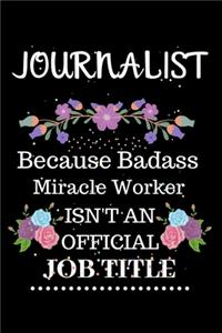 Journalist Because Badass Miracle Worker Isn't an Official Job Title