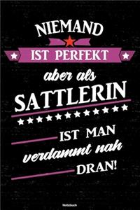 Niemand ist perfekt aber als Sattlerin ist man verdammt nah dran! Notizbuch