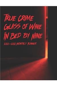 True Crime Glass of Wine In Bed By Nine 2020-2021 Monthly Planner