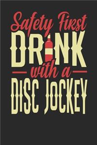 Safety First Drink With A Disc Jockey: Disc Jockey Notebook - Disc Jockey Journal - 110 DOT GRID Paper Pages - 6 x 9 - Handlettering - Logbook