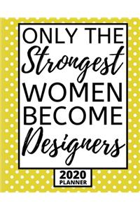 Only The Strongest Women Become Designers