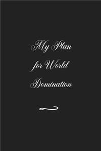 My Plan for World Domination