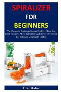 Spiralizer For Beginners