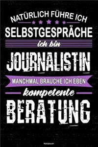 Natürlich führe ich Selbstgespräche ich bin Journalistin manchmal brauche ich eben kompetente Beratung Notizbuch