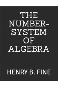 The Number-System of Algebra