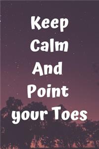 Keep calm and point your toes
