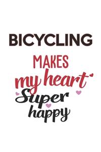 Bicycling Makes My Heart Super Happy Bicycling Lovers Bicycling Obsessed Notebook A beautiful